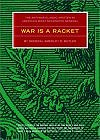 'War is a Racket' by General Smedley D. Butler. According to the general: 'War is a racket. ...It is the only one in which the profits are reckoned in dollars and the losses in lives.'